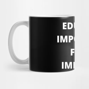 Education is important, but fishing is importanter Mug